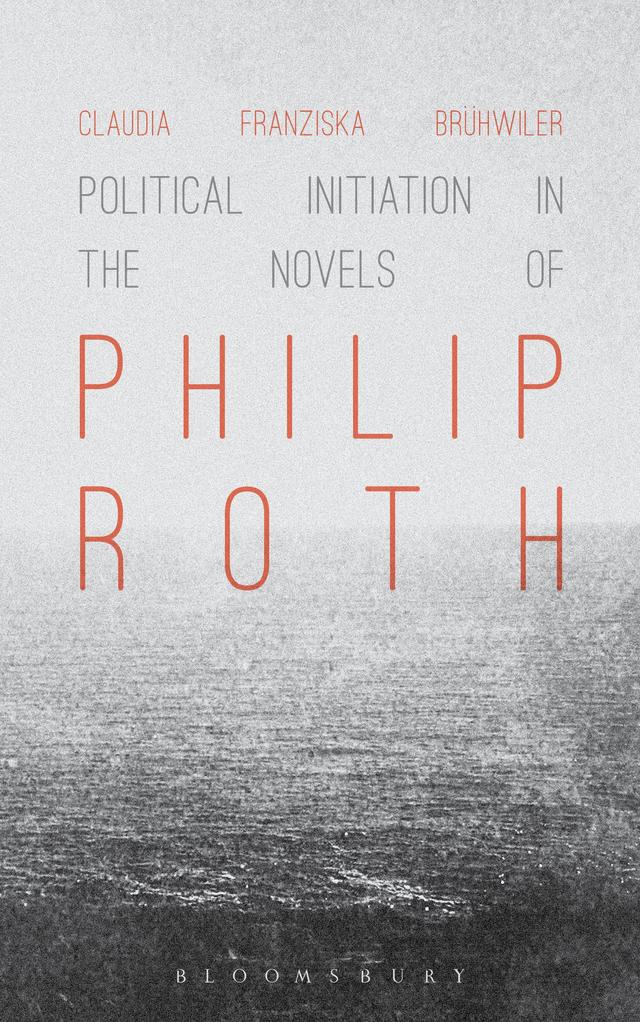 Political Initiation in the Novels of Philip Roth by 