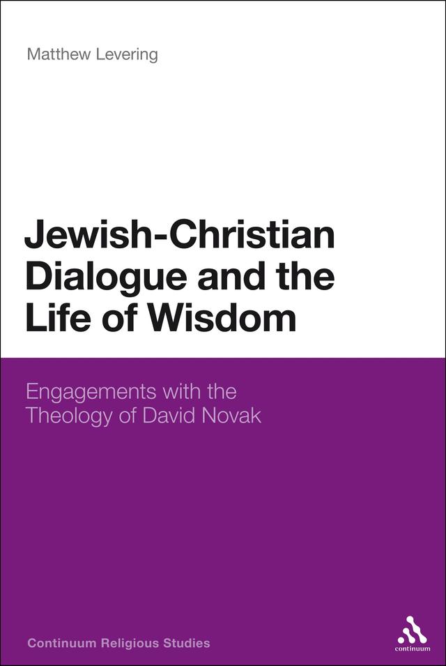 Jewish-Christian Dialogue and the Life of Wisdom by Matthew Levering