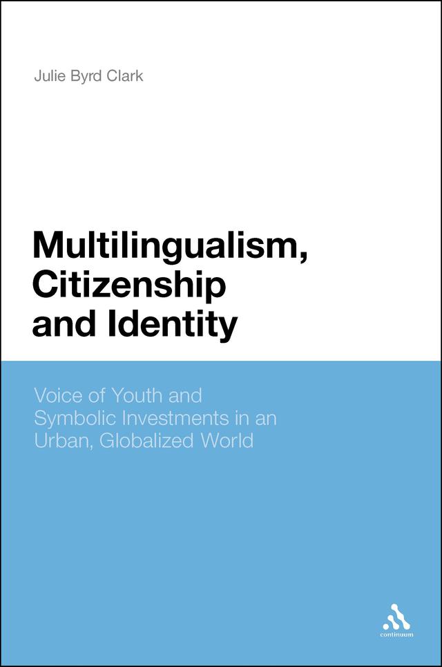 Multilingualism, Citizenship, and Identity by Julie Byrd Clark