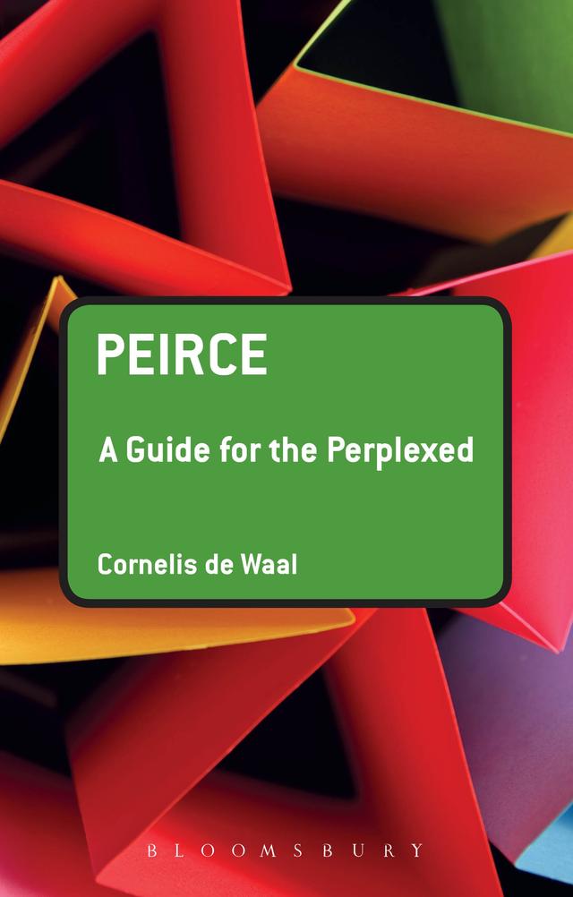 Peirce: A Guide for the Perplexed by Cornelis de Waal