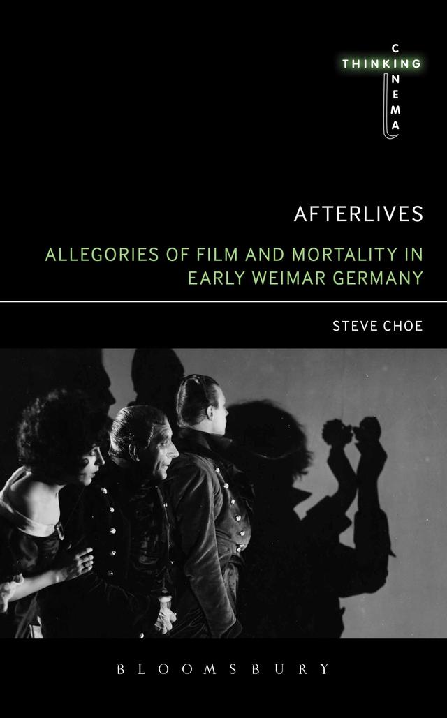 Afterlives: Allegories of Film and Mortality in Early Weimar Germany by 