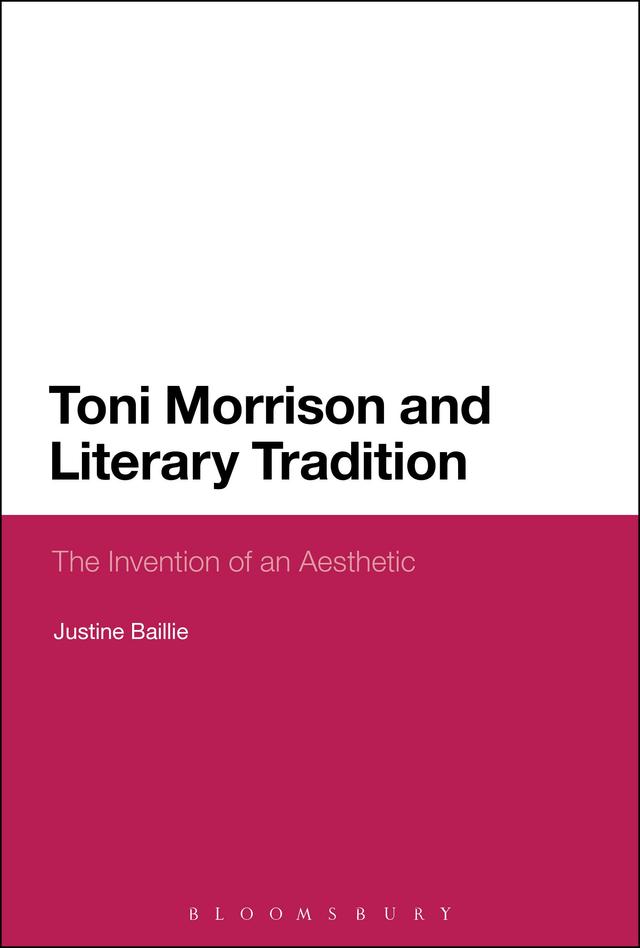 Toni Morrison and Literary Tradition by Justine Baillie