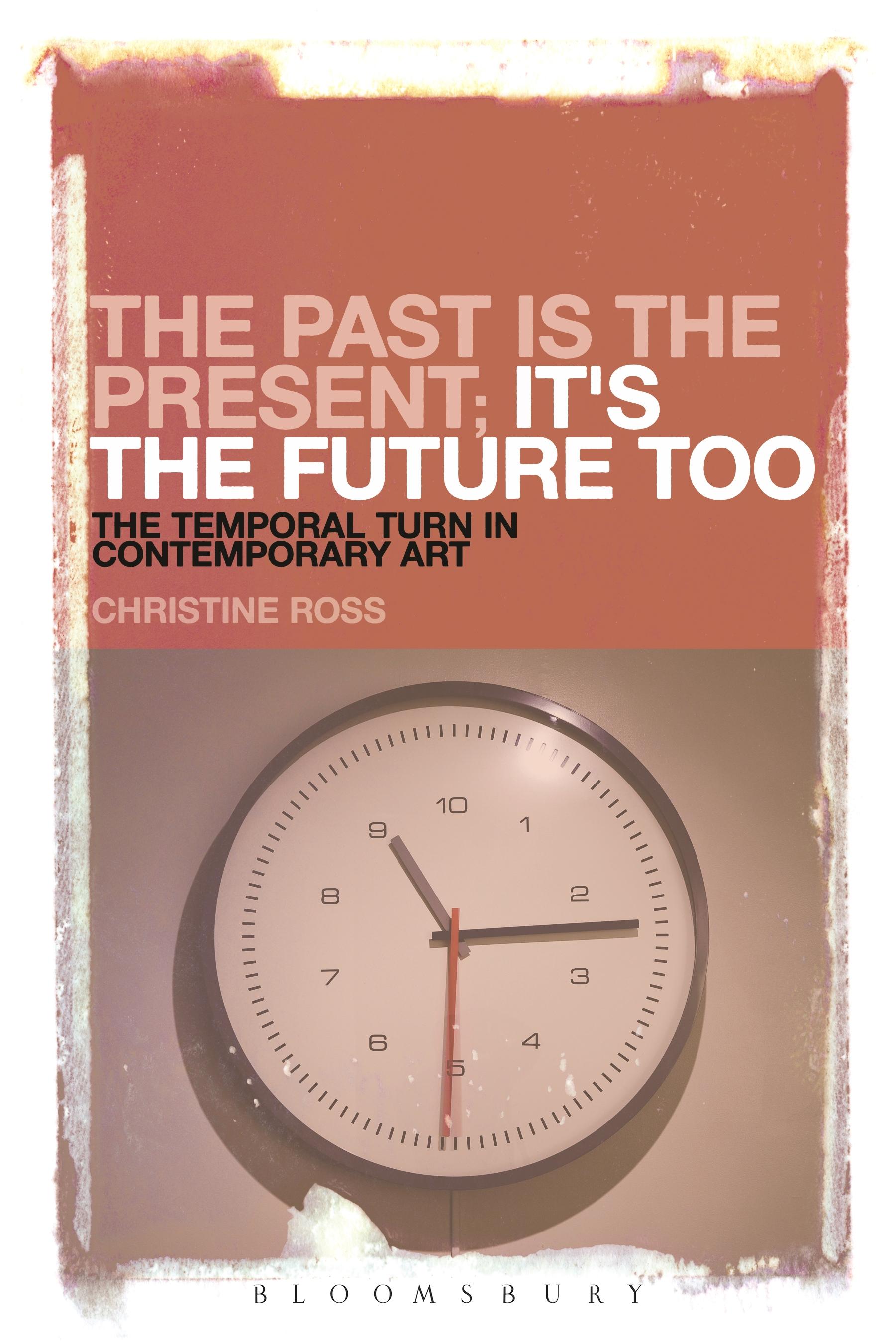 The Past is the Present; It's the Future Too