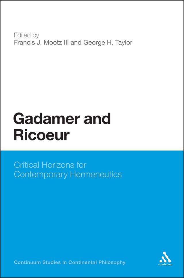 Gadamer and Ricoeur by Francis J. Mootz III, George H. Taylor
