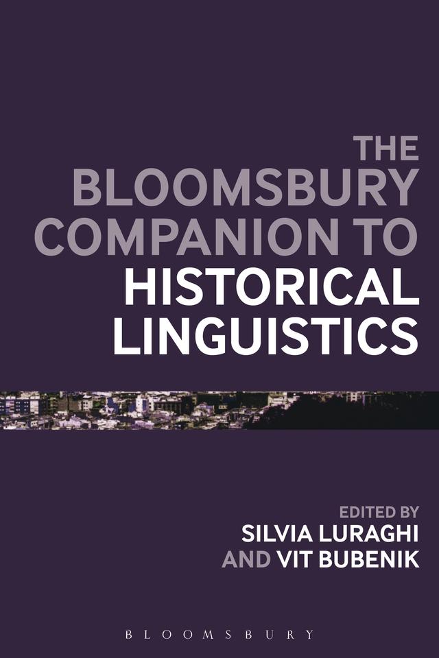 The Bloomsbury Companion to Historical Linguistics by Silvia Luraghi, Vit Bubenik