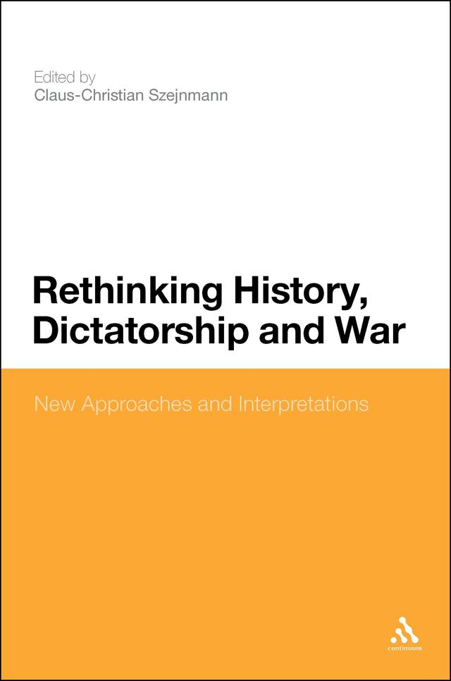 Rethinking History, Dictatorship and War by Claus-Christian Szejnmann