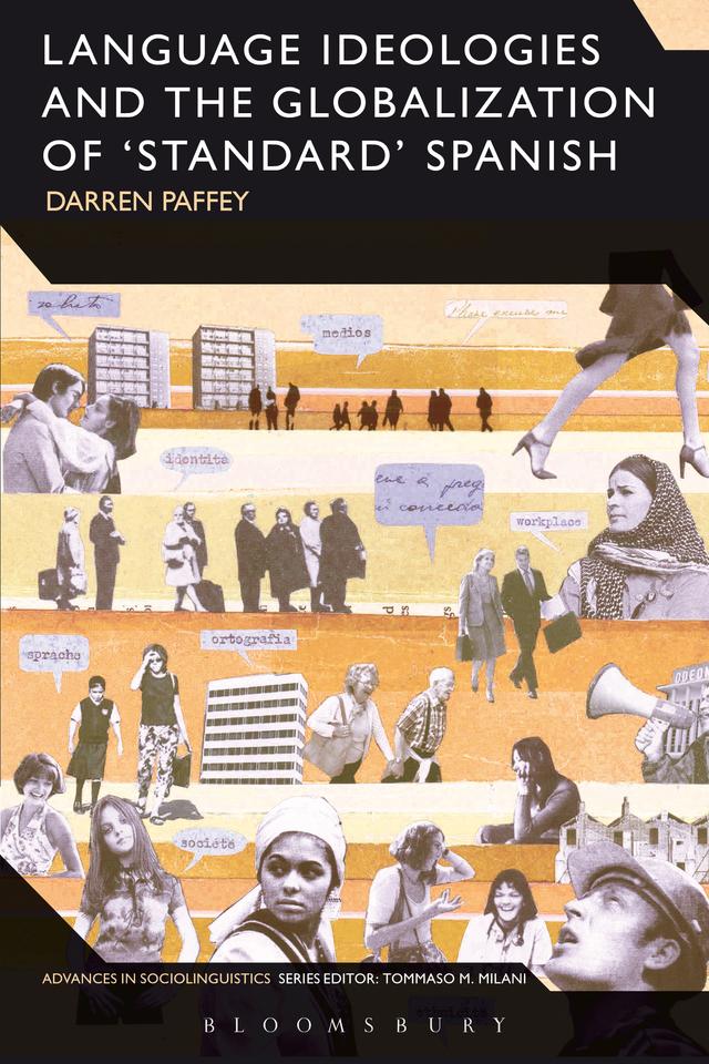 Language Ideologies and the Globalization of 'Standard' Spanish by Darren Paffey