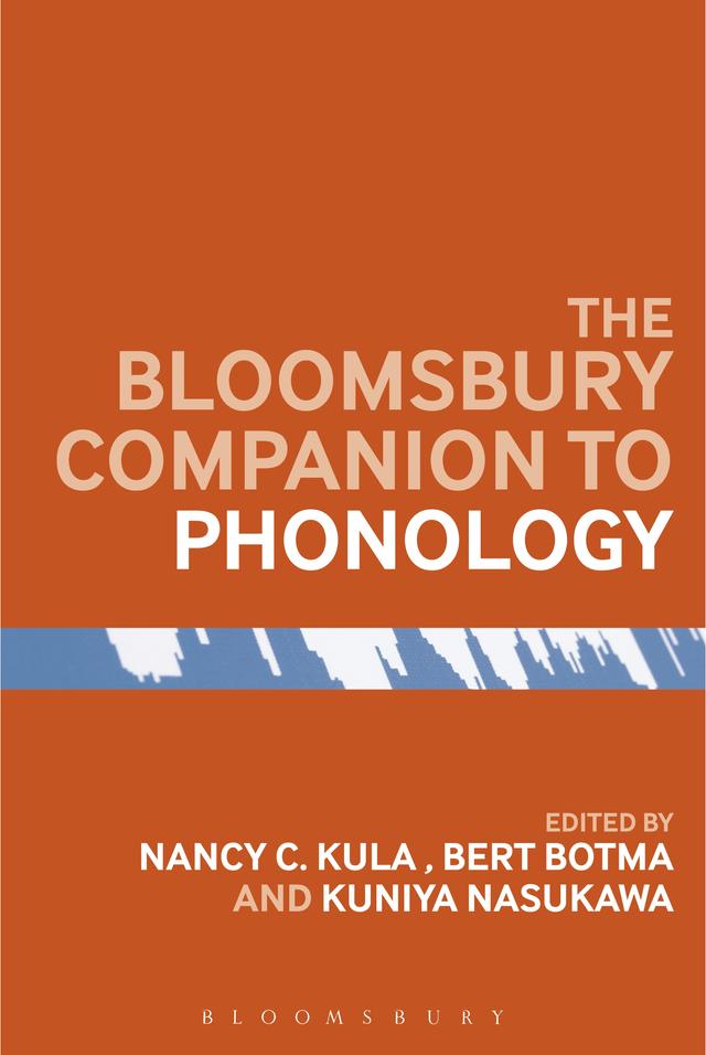 The Bloomsbury Companion to Phonology by Bert Botma, Kuniya Nasukawa, Nancy C. Kula