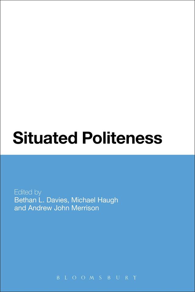 Situated Politeness by Andrew John Merrison, Bethan L. Davies, Michael Haugh