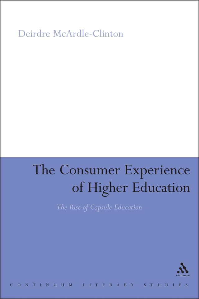 The Consumer Experience of Higher Education by Deirdre McArdle-Clinton