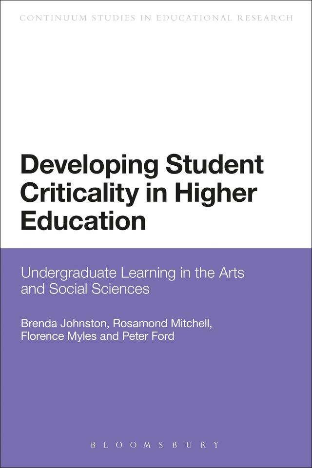 Developing Student Criticality in Higher Education by Anthony Haynes, Brenda Johnston, Florence Myles, Peter Ford, Rosamond Mitchell