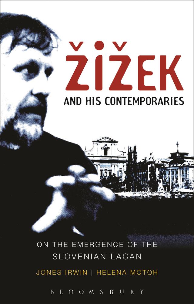 Žižek and his Contemporaries by Helena Motoh, Jones Irwin