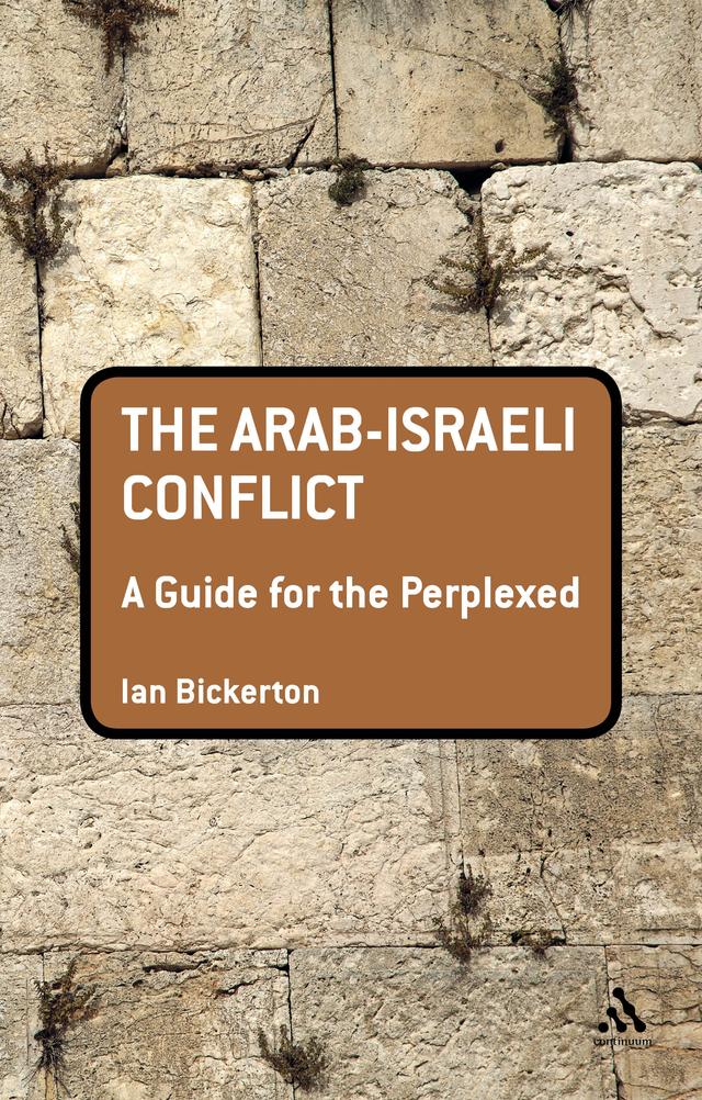 The Arab-Israeli Conflict: A Guide for the Perplexed by 