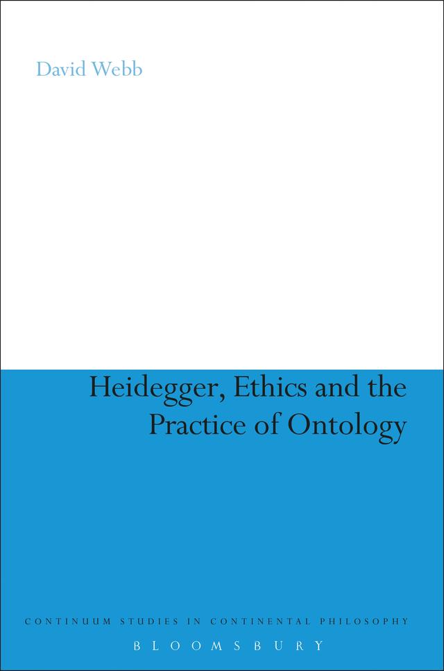 Heidegger, Ethics and the Practice of Ontology by David Webb