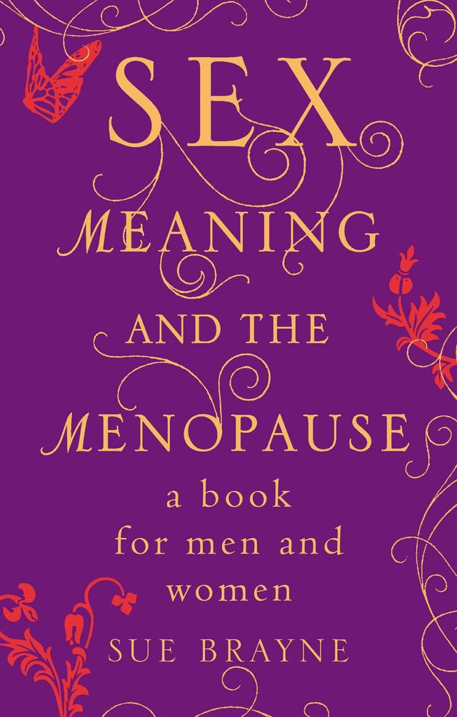 Sex, Meaning and the Menopause by Sue Brayne