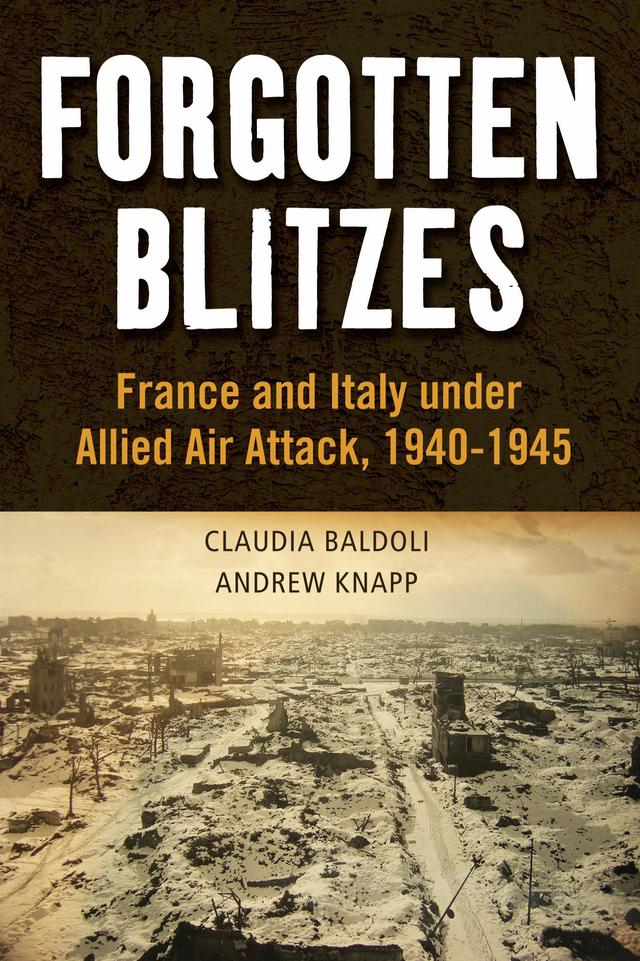Forgotten Blitzes by Andrew Knapp, Claudia Baldoli