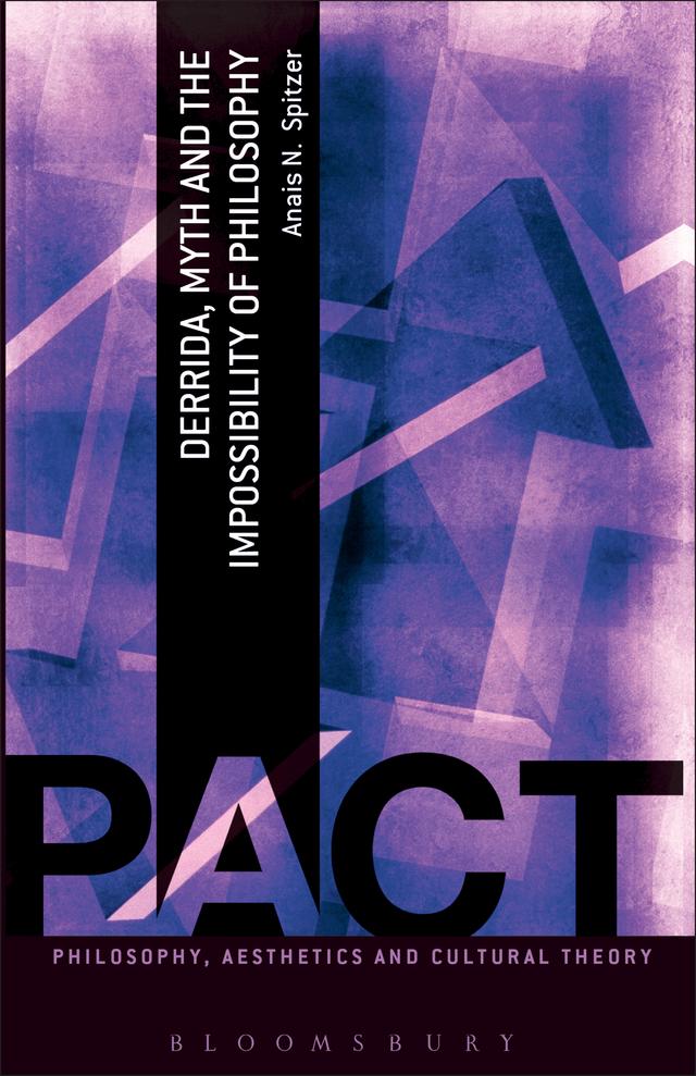 Derrida, Myth and the Impossibility of Philosophy by Anais N. Spitzer
