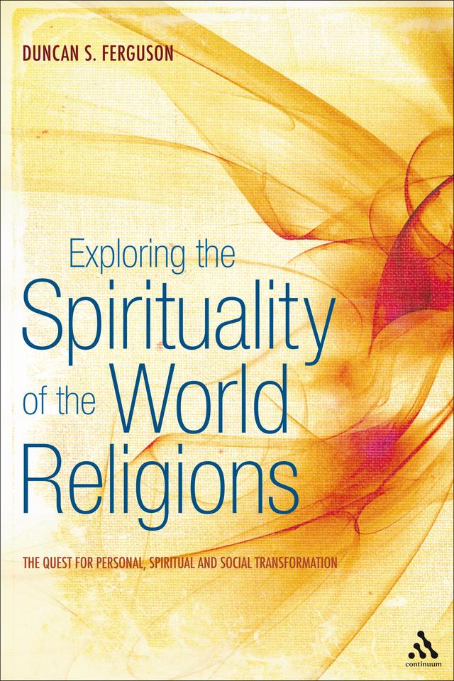 Exploring the Spirituality of the World Religions by Duncan S. Ferguson