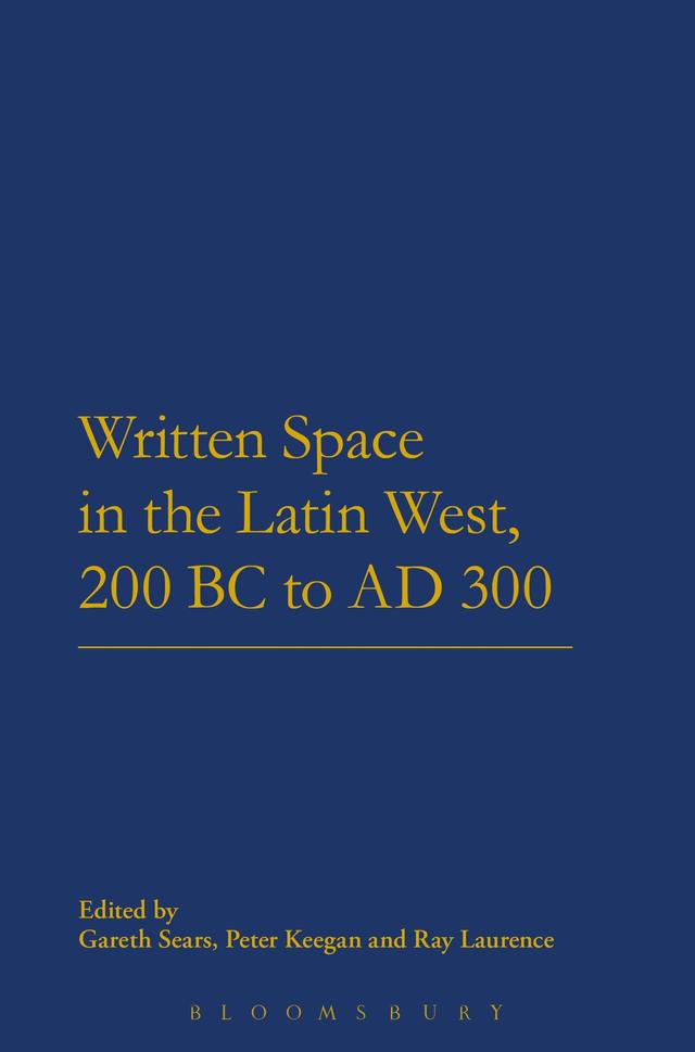 Written Space in the Latin West, 200 BC to AD 300 by Gareth Sears, Peter Keegan, Ray Laurence