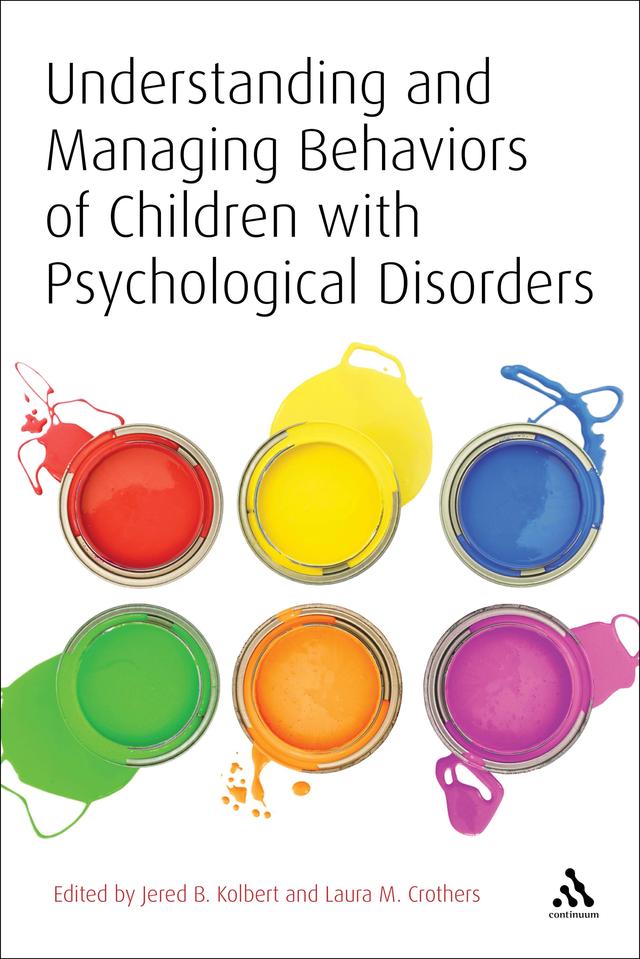 Understanding and Managing Behaviors of Children with Psychological Disorders by 