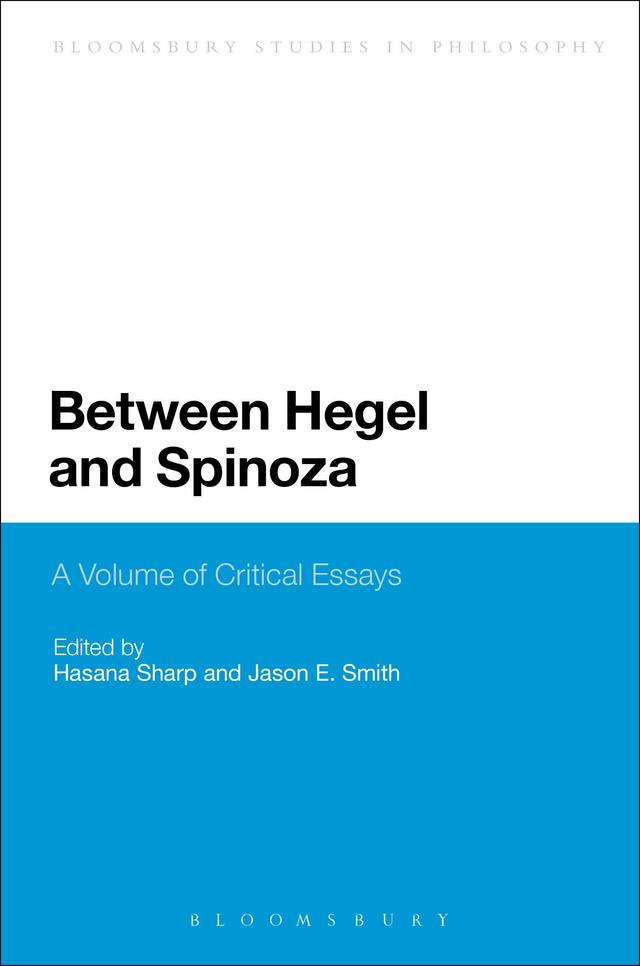 Between Hegel and Spinoza by Hasana Sharp, Jason E. Smith