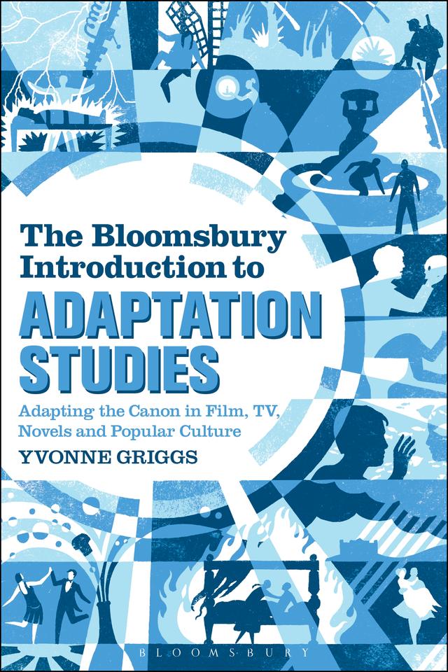 The Bloomsbury Introduction to Adaptation Studies by Yvonne Griggs