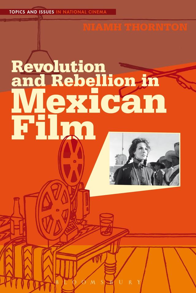 Revolution and Rebellion in Mexican Film by 