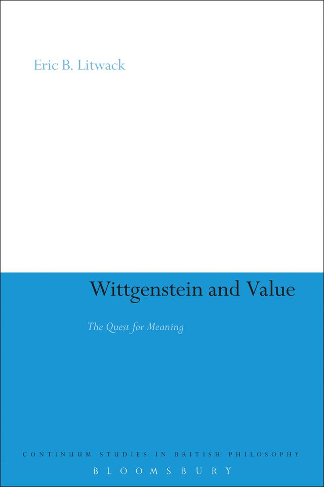 Wittgenstein and Value by Eric B. Litwack