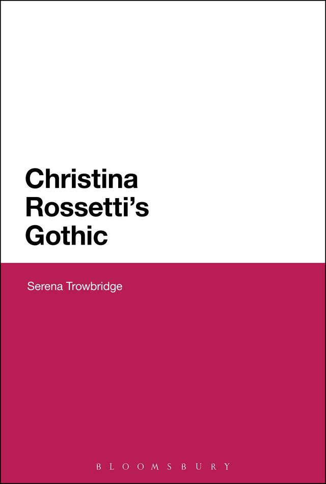 Christina Rossetti's Gothic by Serena Trowbridge