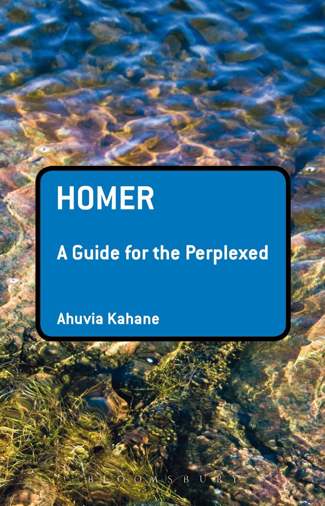 Homer: A Guide for the Perplexed by Ahuvia Kahane