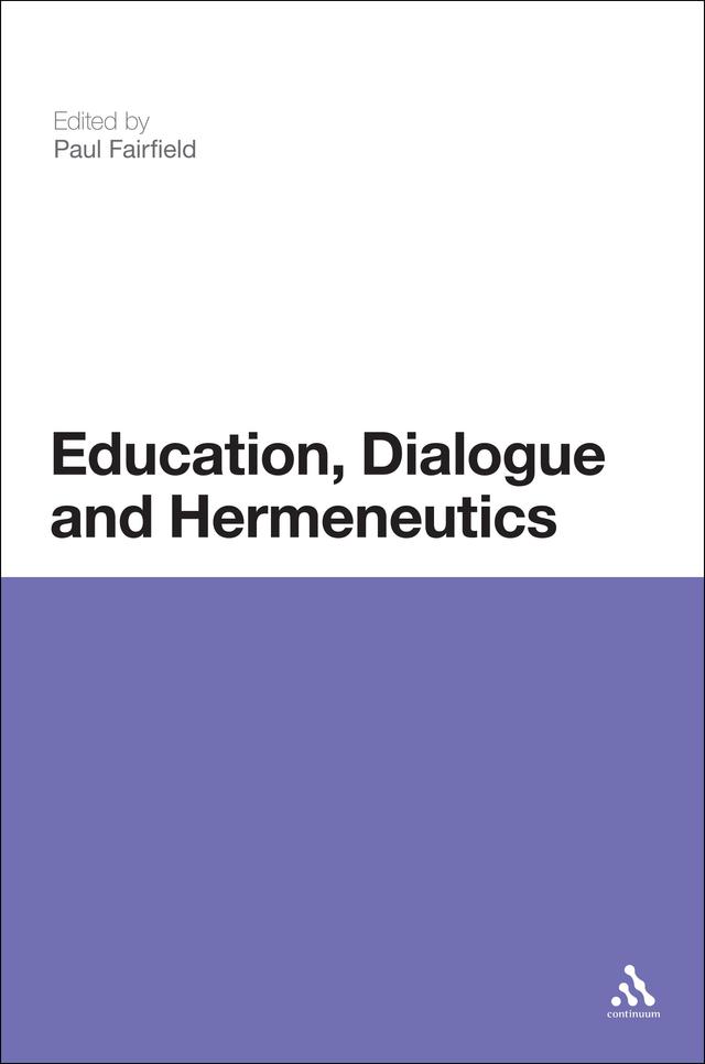 Education, Dialogue and Hermeneutics by Paul Fairfield