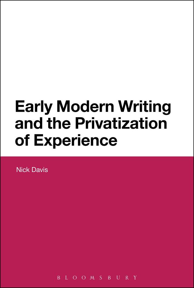 Early Modern Writing and the Privatization of Experience by Nick Davis
