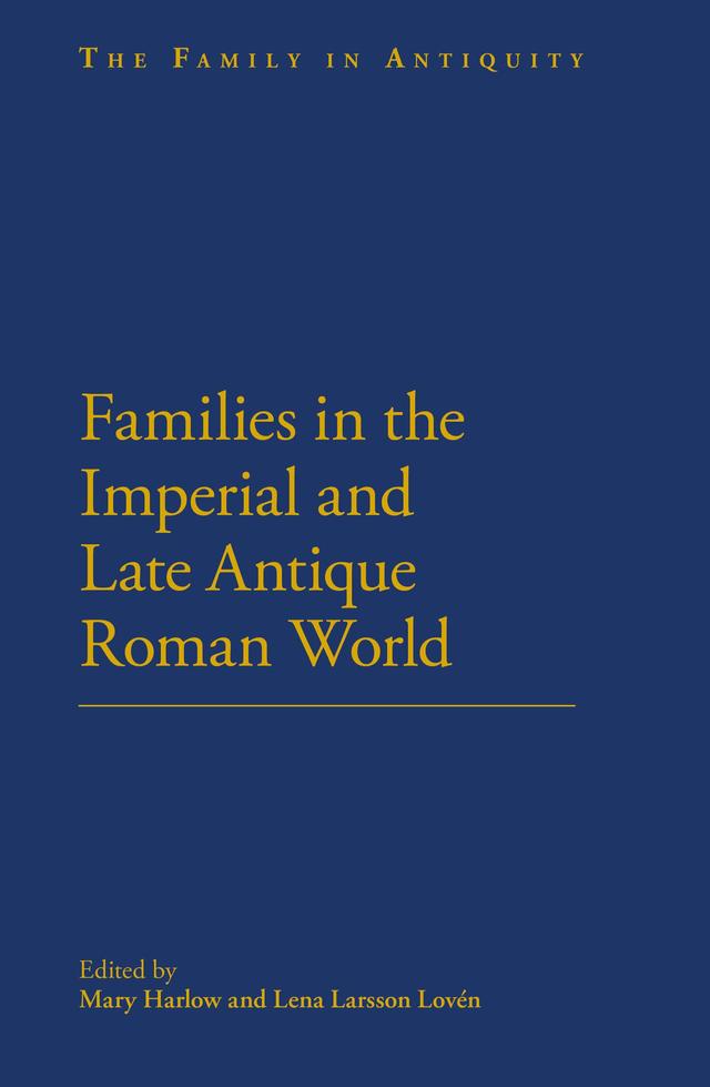 Families in the Roman and Late Antique World by Lena Larsson Loven, Mary Harlow