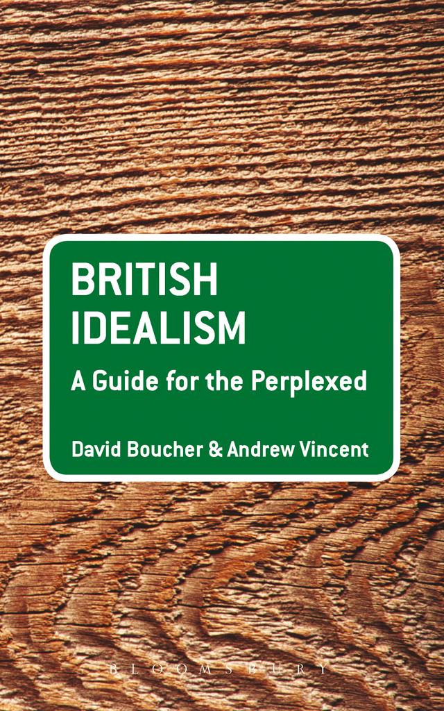 British Idealism: A Guide for the Perplexed by Andrew Vincent, David Boucher