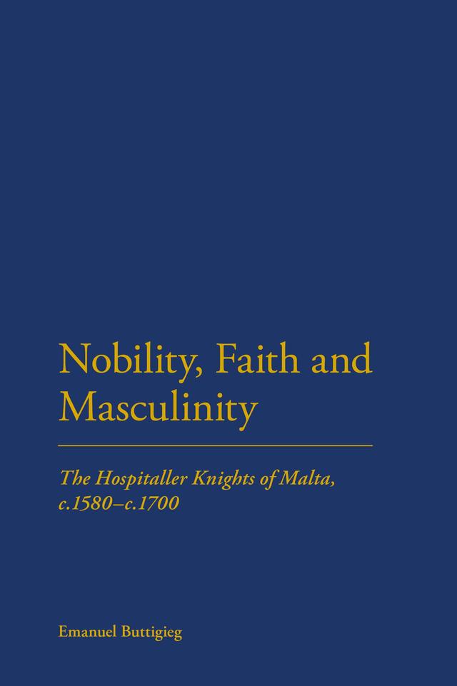 Nobility, Faith and Masculinity by Emanuel Buttigieg