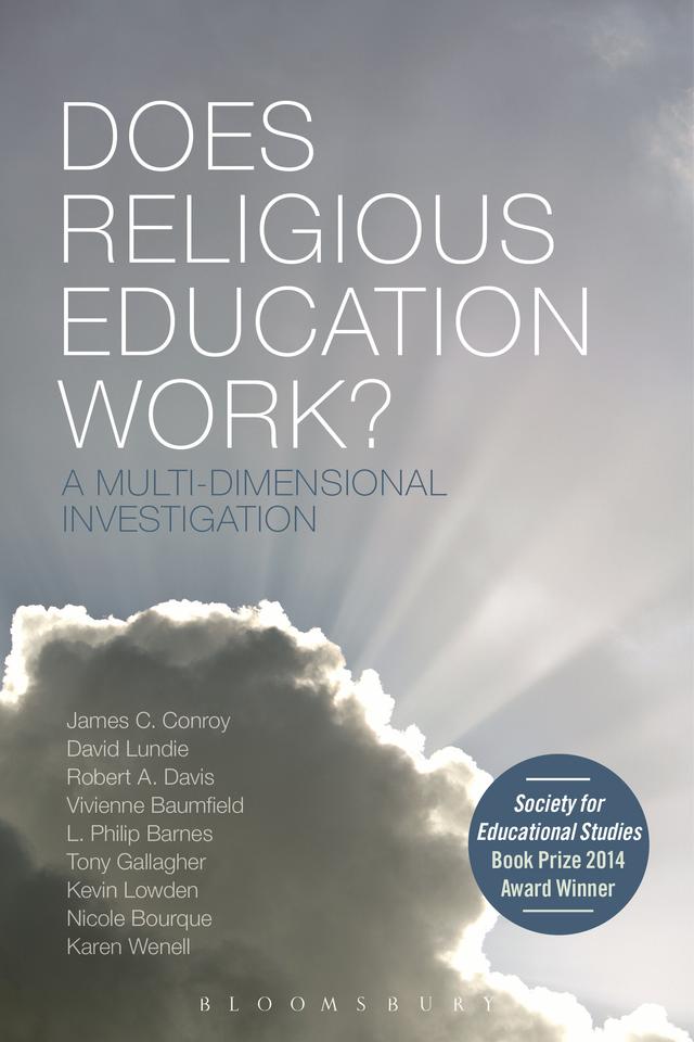 Does Religious Education Work? by David Lundie, James C. Conroy, Karen J. Wenell, Kevin Lowden, L. Philip Barnes, Nicole Bourque, Robert A. Davis, Tony Gallagher, Vivienne Baumfield