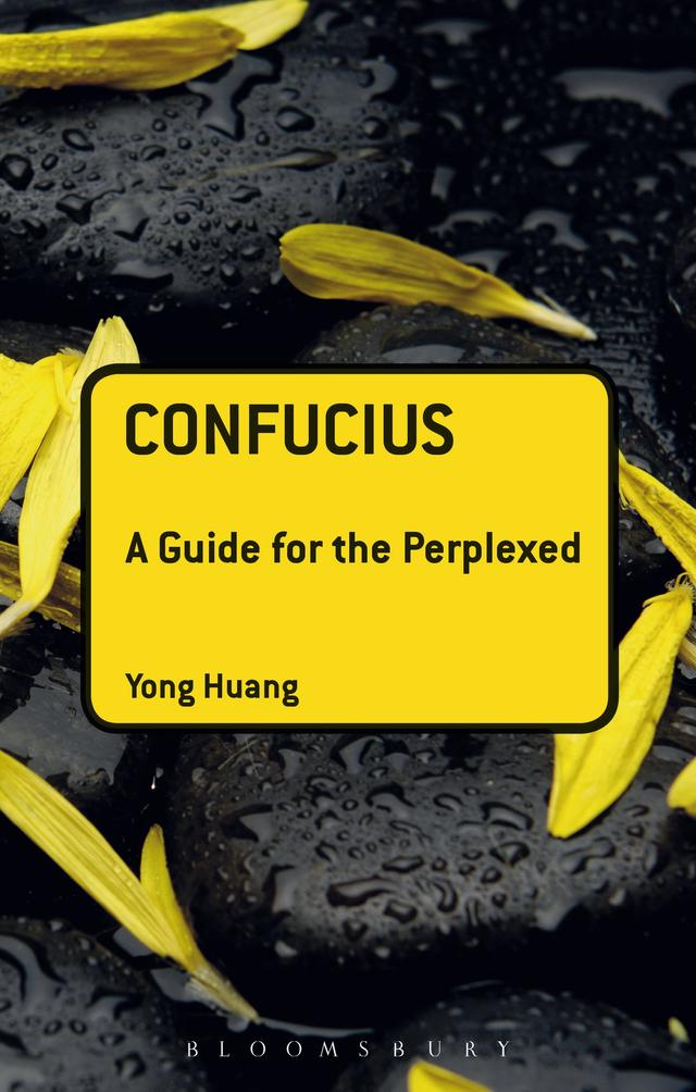 Confucius: A Guide for the Perplexed by Yong Huang