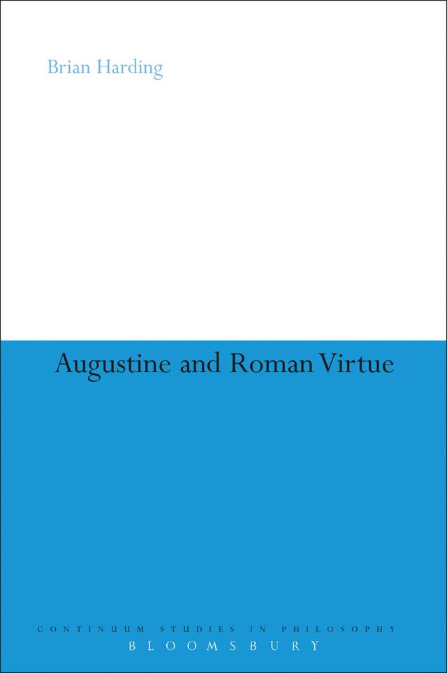 Augustine and Roman Virtue by Brian Harding