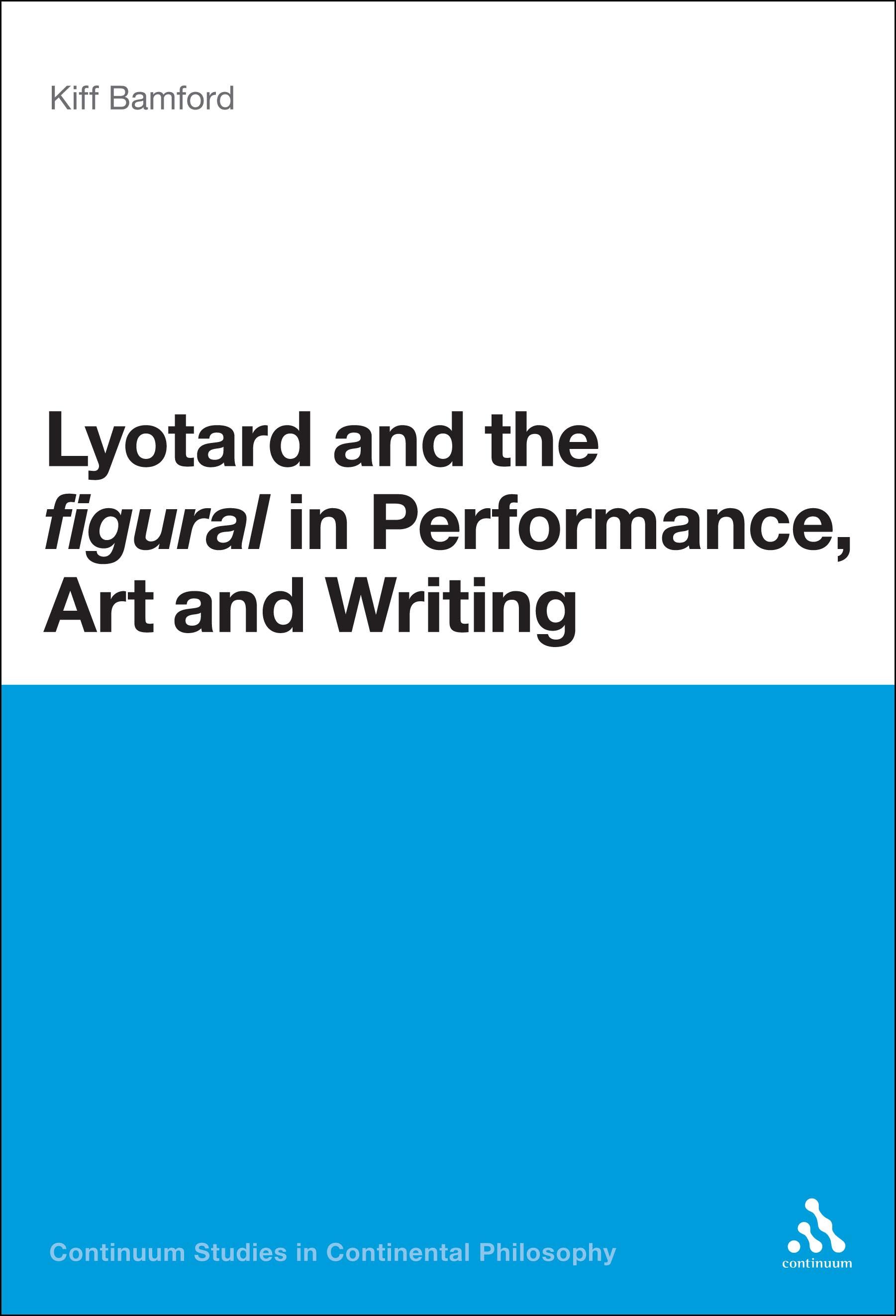 Lyotard and the 'figural' in Performance, Art and Writing