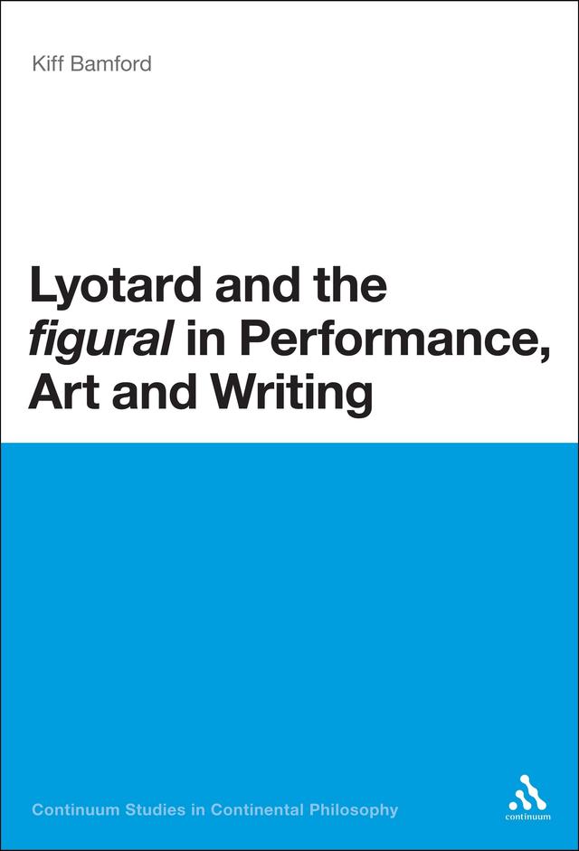 Lyotard and the 'figural' in Performance, Art and Writing by 