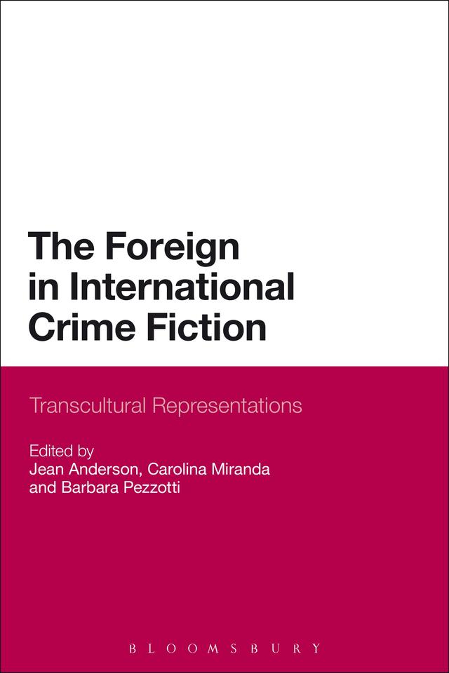 The Foreign in International Crime Fiction by Barbara Pezzotti, Carolina Miranda, Jean Anderson