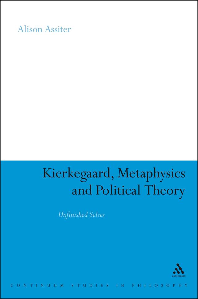 Kierkegaard, Metaphysics and Political Theory by Alison Assiter