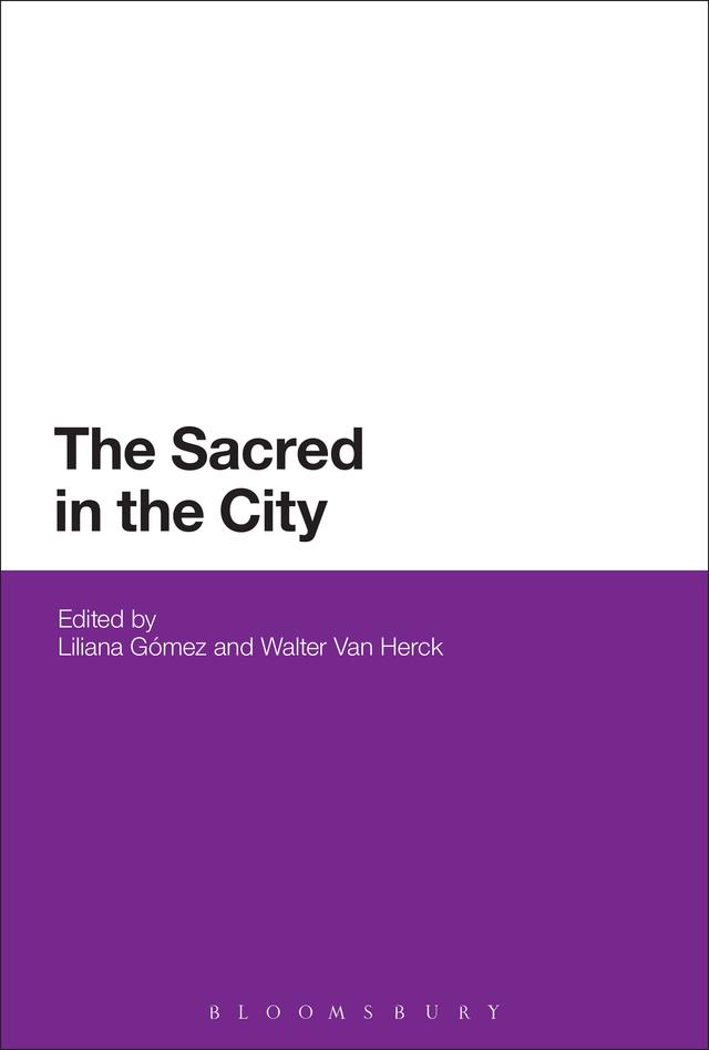 The Sacred in the City by Liliana Gómez, Walter Van Herck