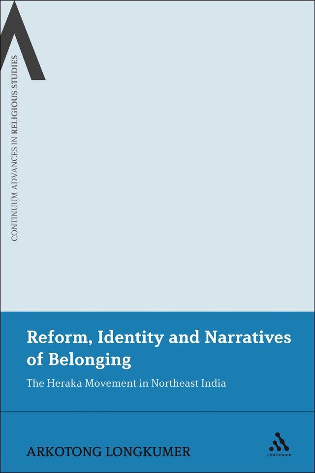Reform, Identity and Narratives of Belonging by Arkotong Longkumer