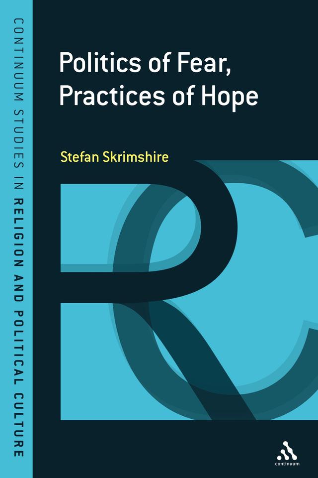 Politics of Fear, Practices of Hope by Stefan Skrimshire