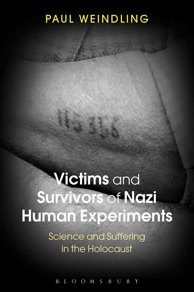 Victims and Survivors of Nazi Human Experiments by Paul Weindling