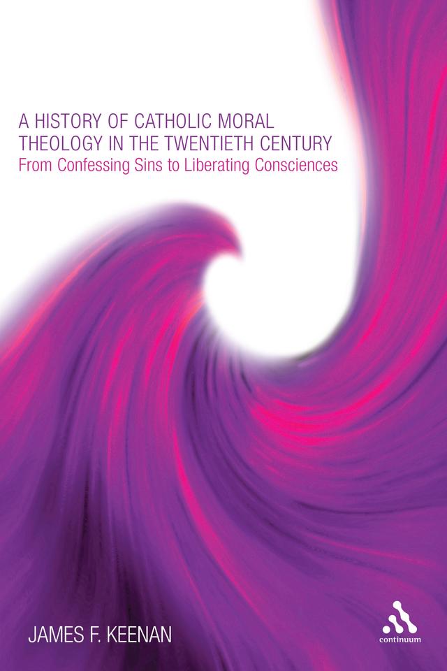 A History of Catholic Moral Theology in the Twentieth Century by 