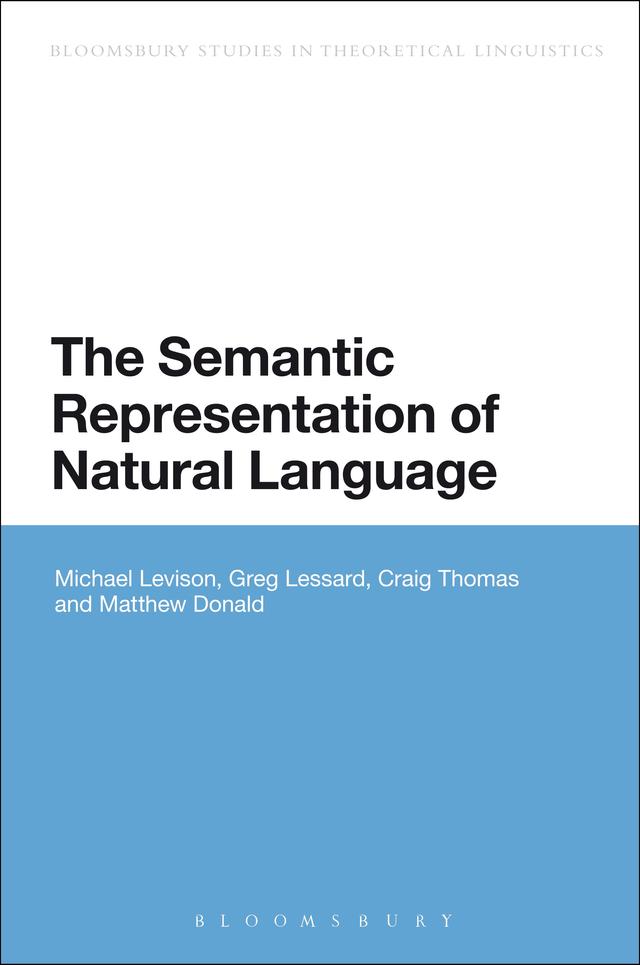 The Semantic Representation of Natural Language by Craig Thomas, Greg Lessard, Matthew Donald, Michael Levison