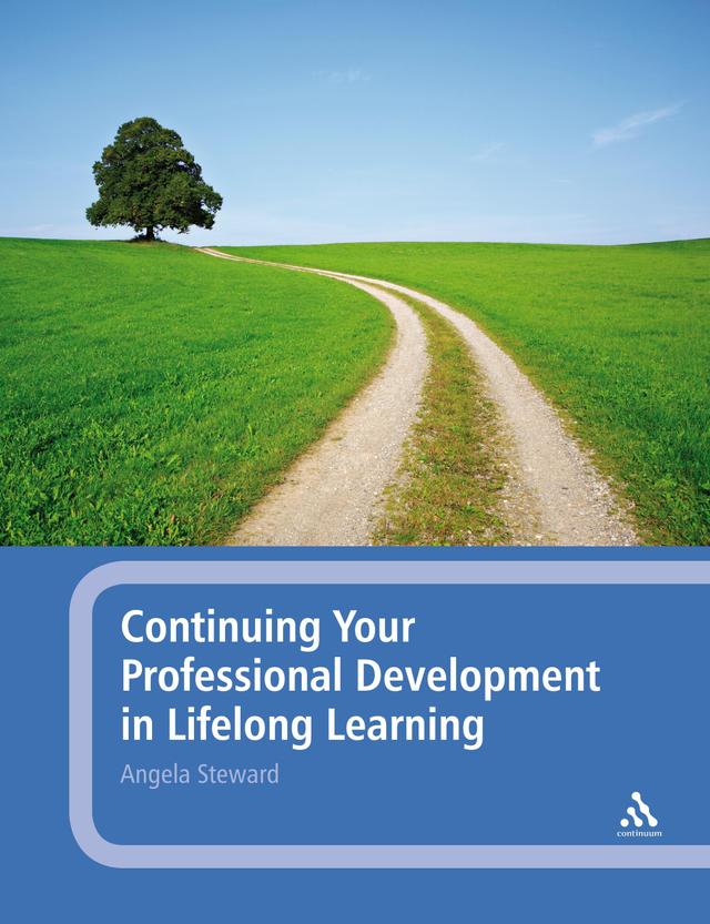 Continuing Your Professional Development in Lifelong Learning by Angela Steward