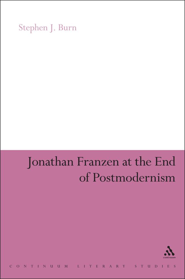 Jonathan Franzen at the End of Postmodernism by Stephen J. Burn